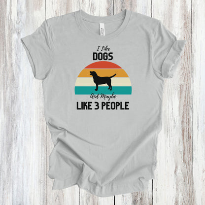 I Like Dogs & Maybe 3 People (Unisex)